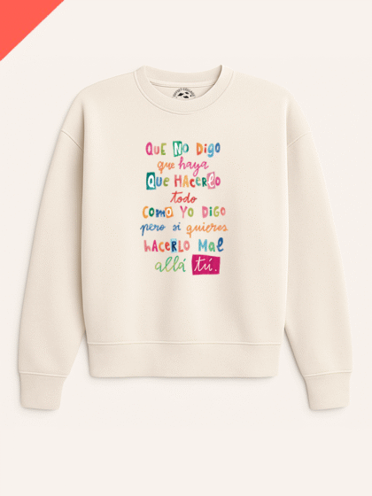 Sudadera Que no digo yo que haya que